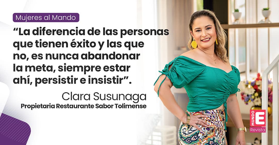 “La diferencia de las personas que tienen éxito y las que no, es nunca abandonar la meta, siempre estar ahí, persistir e insistir”. Clara Marcela Susunaga