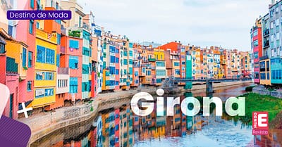 Girona, un paraíso inefable en la costa catalana. Destino de moda.